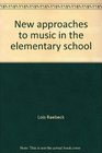 New approaches to music in the elementary school