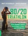 80/20 Triathlon Discover the Breakthrough EliteTraining Formula for Ultimate Fitness and Performance at All Levels