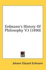 Erdmann's History Of Philosophy V3