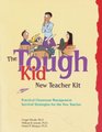 The Tough Kid New Teacher Kit Practical Classroom Management Survival Strategies for the New Teacher