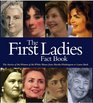 The First Ladies Fact Book The Stories of the Women of the White House from Martha Washington to Laura Bush