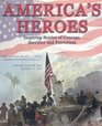 America's Heroes: Inspiring Stories of Courage, Sacrifice and Patriotism