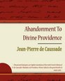 Abandonment To Divine Providence  JeanPierre de Caussade