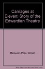 Carriages at eleven The story of Edwardian theatre