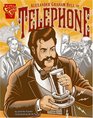 Alexander Graham Bell and the Telephone (Graphic Library)