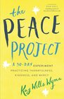 The Peace Project A 30Day Experiment Practicing Thankfulness Kindness and Mercy
