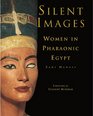 Silent Images : Women in Pharaonic Egypt