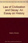 Law of Civilization and Decay An Essay on History