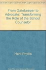 From Gatekeeper to Advocate Transforming the Role of the School Counselor