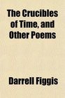 The Crucibles of Time and Other Poems