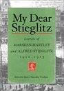 My Dear Stieglitz Letters of Marsden Hartley and Alfred Stieglitz 19121915