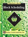 Block Scheduling A Professional's Guide