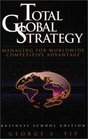 Total Global Strategy Managing for World Wide Competitive Advantage