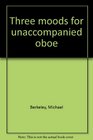 3 Moods For Unaccompanied Oboe