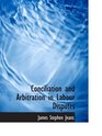 Conciliation and Arbitration in Labour Disputes