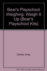 Bear's Playschool Weighing: Weigh It Up (Bear's Playschool Kits)