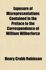 Exposure of Misrepresentations Contained in the Preface to the Correspondence of William Wilberforce