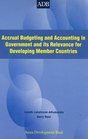 Accrual Budgeting and Accounting in Government and its Relevance for Developing
