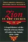 Zion in the Courts A Legal History of the Church of Jesus Christ of LatterDay Saints 18301900