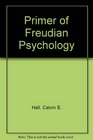 Primer of Freudian Psychology