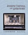 Joseph Cornell and Astronomy A Case for the Stars