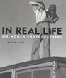 In Real Life Six Women Photographers