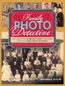Family Photo Detective Learn How to Find Genealogy Clues in Old Photos and Solve Family Photo Mysteries