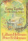 Eating Together Recipes and Recollections