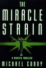 The Miracle Strain A Genetic Thriller