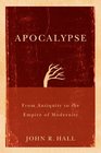 Apocalypse From Antiquity to the Empire of Modernity