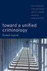 Toward a Unified Criminology Integrating Assumptions about Crime People and Society