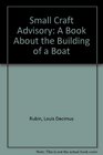 Small Craft Advisory A Book About the Building of a Boat