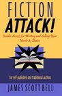 Fiction Attack!: Insider Secrets for Writing and Selling Your Novels & Stories For Self-Published and Traditional Authors