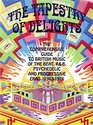 Tapestry of Delights Comprehensive Guide to British Music of the Beat R  B Psychedelic and Progressive Eras 196376