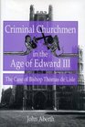 Criminal Churchmen in the Age of Edward III The Case of Bishop Thomas De Lisle