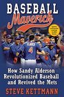 Baseball Maverick How Sandy Alderson Revolutionized Baseball and Revived the Mets