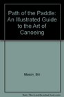 PATH OF THE PADDLE ILLUSTRATED GUIDE TO THE ART OF OPEN BOAT CANOEING