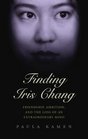 Finding Iris Chang  Friendship Ambition and the Tragic Loss of an Extraordinary Mind