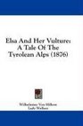 Elsa And Her Vulture A Tale Of The Tyrolean Alps