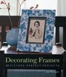 Decorating Frames 45 PicturePerfect Projects