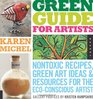 Green Guide for Artists Nontoxic Recipes Green Art Ideas and Resources for the EcoConscious Artist