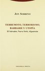 Terremoto terrorismo barbarie y utopia / Earthquake Terrorism Barbarity and Hope El Salvador Nueva York Afganistan/ El Salvador New York Afghanistan