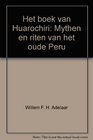 Het boek van Huarochiri Mythen en riten van het oude Peru