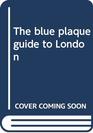 The blue plaque guide to London