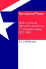 Transition of Power Britain's Loss of Global Preeminence to the United States 19301945