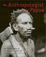 An Anthropologist in Papua The Photography of FE Williams 1922 to 39