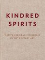 Kindred Spirits Native American Influences on 20th Century Art