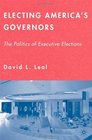 Electing America's Governors The Politics of Executive Elections