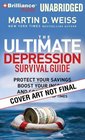 The Ultimate Depression Survival Guide Protect Your Savings Boost Your Income and Grow Wealthy Even in the Worst of Times