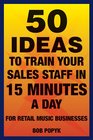 50 Ideas to Train Your Sales Staff in 15 Minutes a Day For Retail Music Businesses